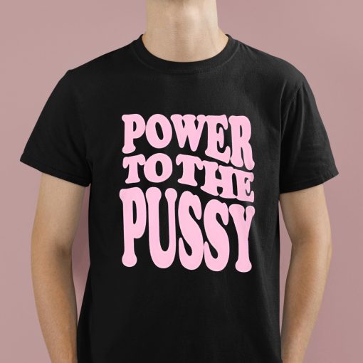 Power To The Pussy Shirt