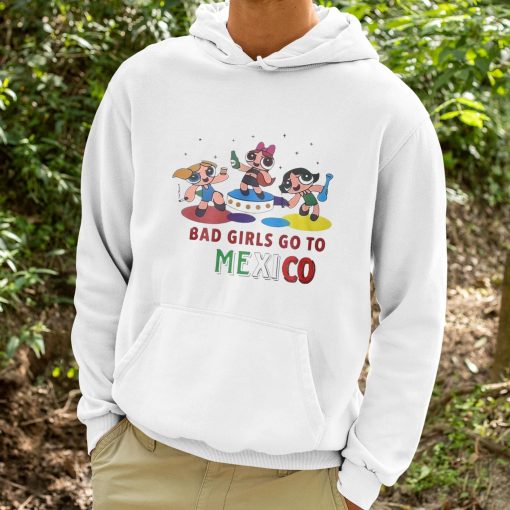 Powerpuff Girls Bad Girls Go To Mexico Shirt