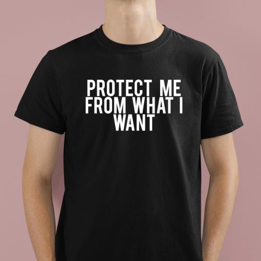 Protect Me From What I Want Shirt