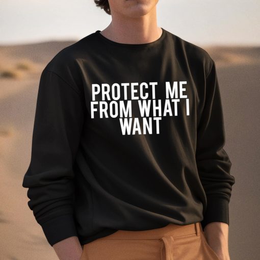 Protect Me From What I Want Shirt