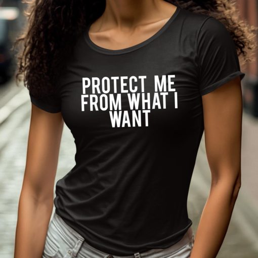 Protect Me From What I Want Shirt