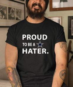 Proud To Be A Dallas Cowboys Hater Shirt 3 1