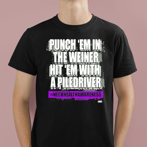 Punch Em In The Weiner Hit Em With A Piledriver Shirt