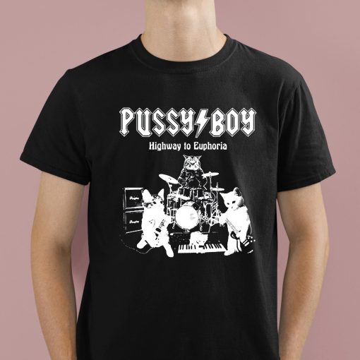 Pussy Boy Highway To Euphoria Cats Shirt