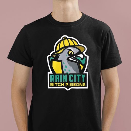 Rain City Bitch Pigeons Shirt