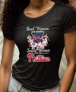Real Women Love Baseball Smart Women Love The Phillies Shirt 4 1