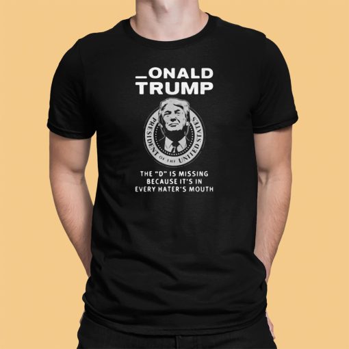 Red Wave Donald Trump The D is missing be cause it’s in every haters mouth shirt