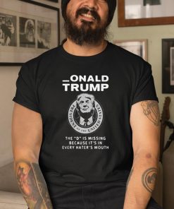 Red Wave Donald Trump The D is missing be cause its in every haters mouth shirt 3 1