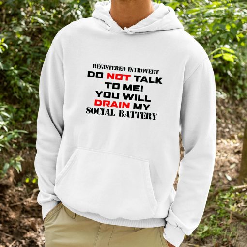 Registered Introvert Do Not Talk To Me You Will Drain My Social Battery Shirt