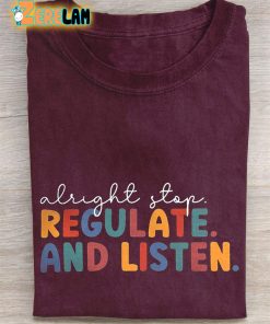 Alright Stop Regulate And Listen Teacher T-shirt