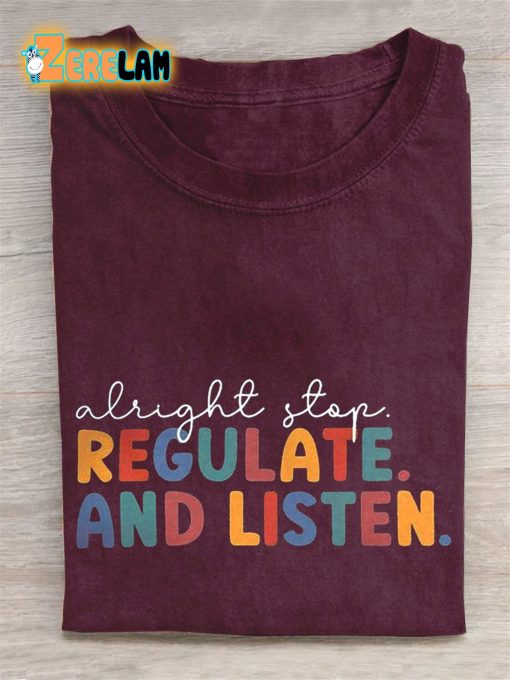 Alright Stop Regulate And Listen Teacher T-shirt