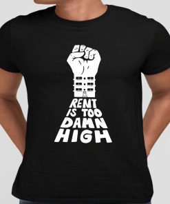 Rent Is Too Damn High Shirt