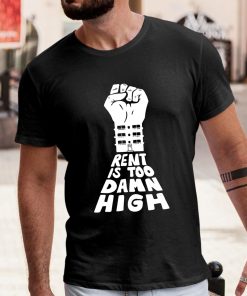 Rent Is Too Damn High Shirt 1 1