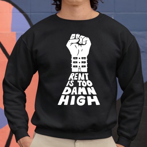 Rent Is Too Damn High Shirt