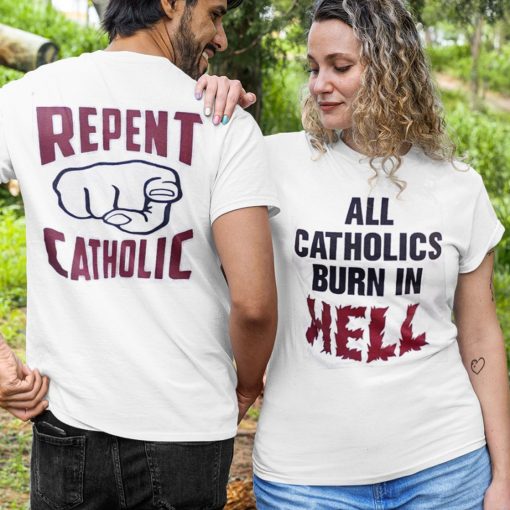 Repent Catholic All Catholics Burn In Hell Shirt