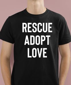 Rescue Adopt Love Shirt