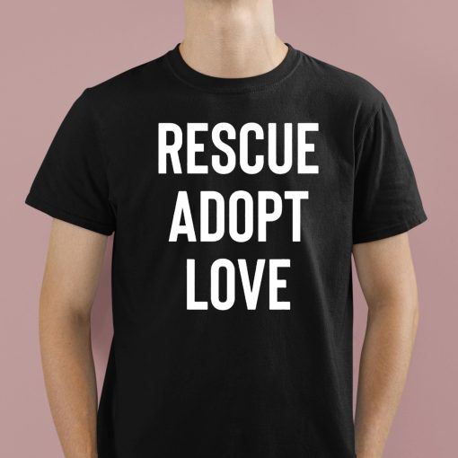 Rescue Adopt Love Shirt