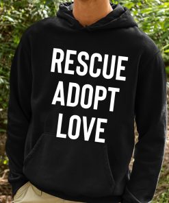 Rescue Adopt Love Shirt 2 1