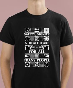 Safety Dignity And Healthcare For All Trans People Shirt