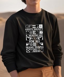 Safety Dignity And Healthcare For All Trans People Shirt 3 1