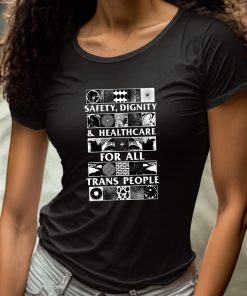 Safety Dignity And Healthcare For All Trans People Shirt 4 1