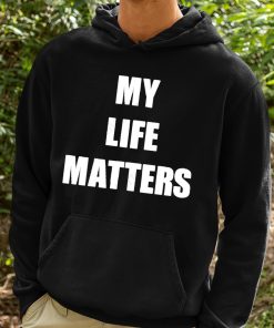 Sam Hyde My Life Matters Shirt 2 1