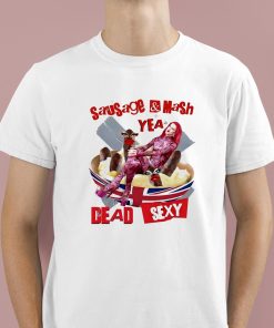 Sausage Mash Yea Dead Sexy Shirt 1 1