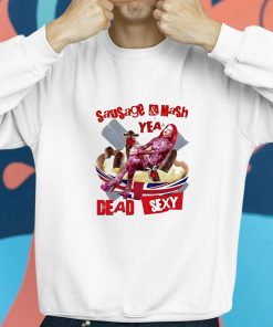 Sausage Mash Yea Dead Sexy Shirt 8 1