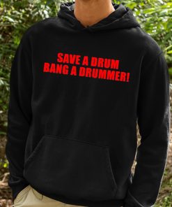 Save A Drum Bang A Drummer Shirt 2 1