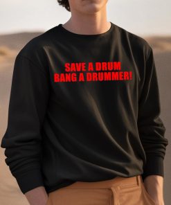 Save A Drum Bang A Drummer Shirt 3 1