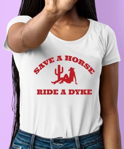 Save A Horse Ride A Dyke Shirt 6 1