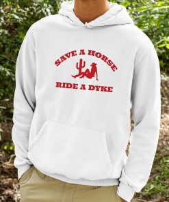 Save A Horse Ride A Dyke Shirt 9 1