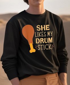 She Likes My Drum Stick Shirt 3 1