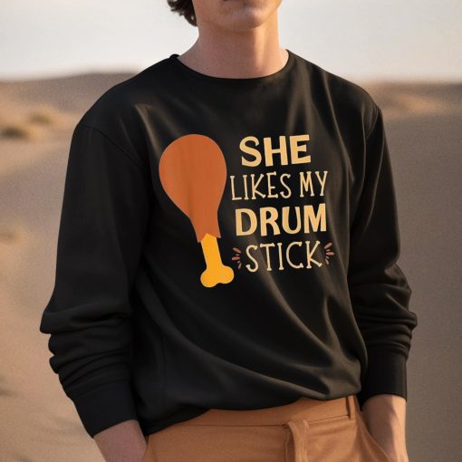 She Likes My Drum Stick Shirt