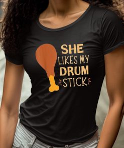 She Likes My Drum Stick Shirt 4 1