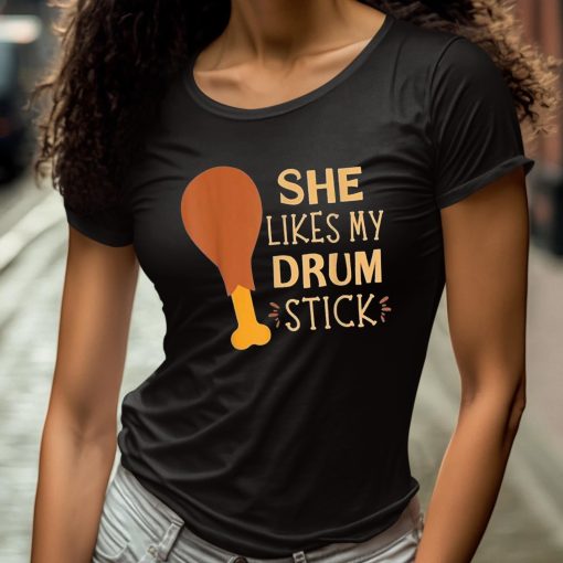 She Likes My Drum Stick Shirt