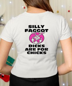 Silly Faggot Dicks Are For Chicks Shirt 7 1