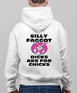 Silly Faggot Dicks Are For Chicks Shirt 9 1
