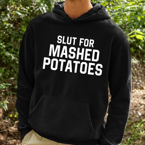 Slut For Mashed Potatoes Shirt