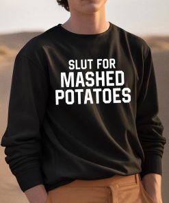 Slut For Mashed Potatoes Shirt 3 1