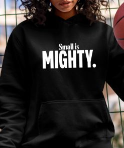 Small Is Mighty Shirt 2 1
