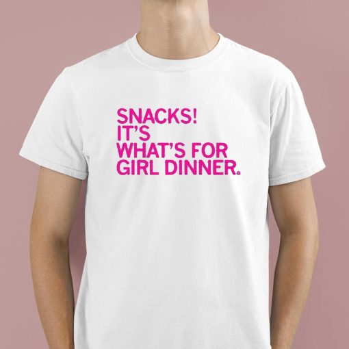 Snacks Its What’s For Girl Dinner Shirt