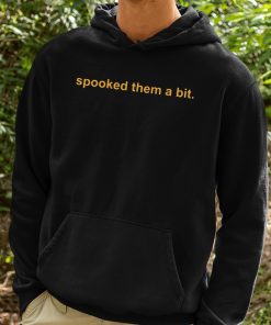 Spooked Them A Bit Shirt 2 1