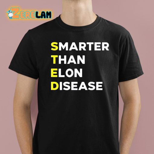 Steds Smarter Than Elon Disease Shirt