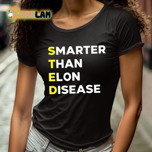 Steds Smarter Than Elon Disease Shirt