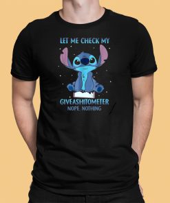 Stitch Let Me Check My Giveashitometer Nope nothing Shirt