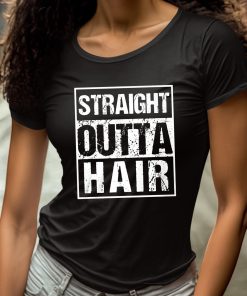 Straight Outta Hair Shirt 4 1