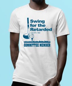 Swing For The Retarded June 6Th 1982 Committee Member Shirt 1 1