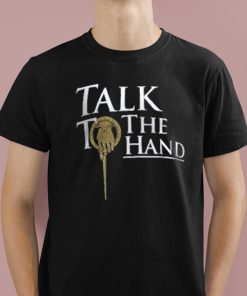 Talk To The Hand Shirt