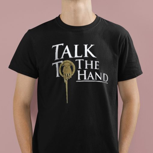 Talk To The Hand Shirt